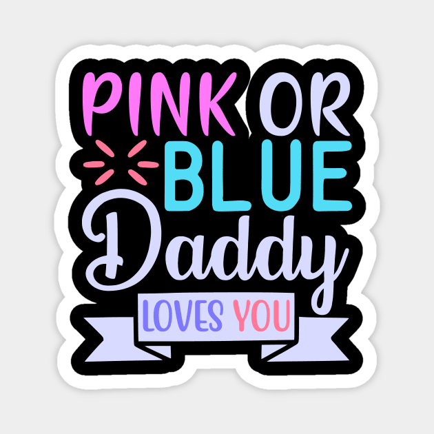 pink or blue daddy loves you Magnet by Netcam