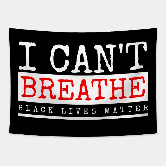 Black Lives Matter, I Can't Breathe, Civil Rights T-shirt, Stand In Support Of Racial Equality. Tapestry by admeral