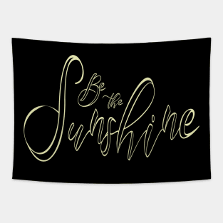 Be the Sunshine, positivity quote Tapestry