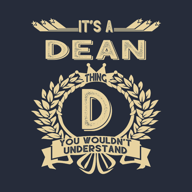 Dean Name - It Is A Dean Thing You Wouldnt Understand by OrdiesHarrell