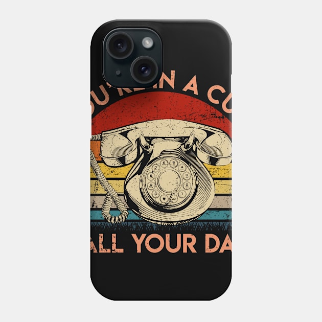 You're In A Cult Call Your Dad Vintage Phone Case by boltongayratbek