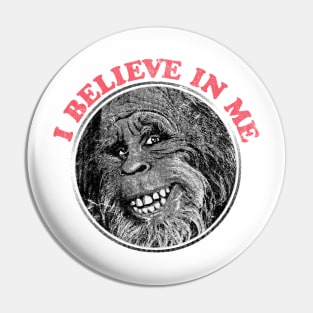 I Believe In Me / Sasquatch Lover Design Pin