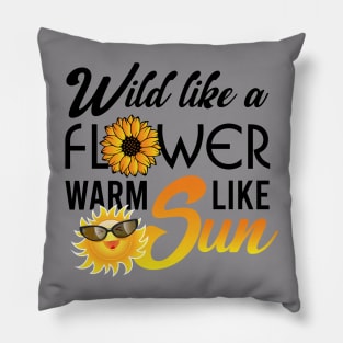 Wild like a flower warm like sun Pillow