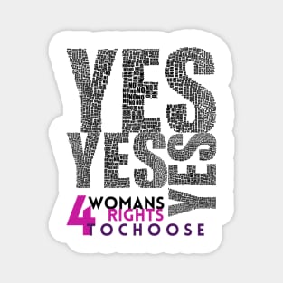 Yes for Womans Rights to Choose - Lifes Inspirational Quotes Magnet