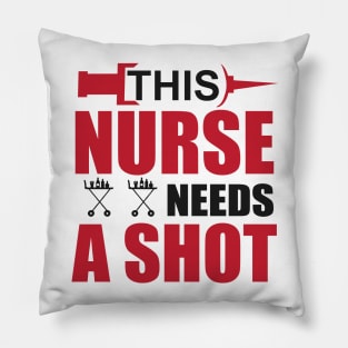 This Nurse Needs a Shot Pillow