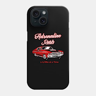 Adrenaline Rush 1/4 Mile at a Time Racing Car Phone Case