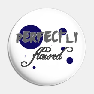 Perfectly Flawed Pin