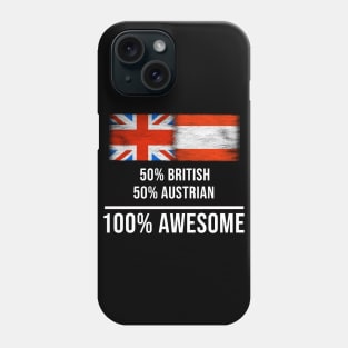 50% British 50% Austrian 100% Awesome - Gift for Austrian Heritage From Austria Phone Case