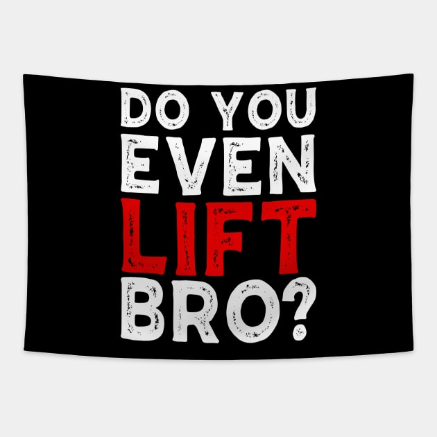 Do You Even Lift Bro Bodybuilding Weight Training Gym Tapestry by Tee__Dot