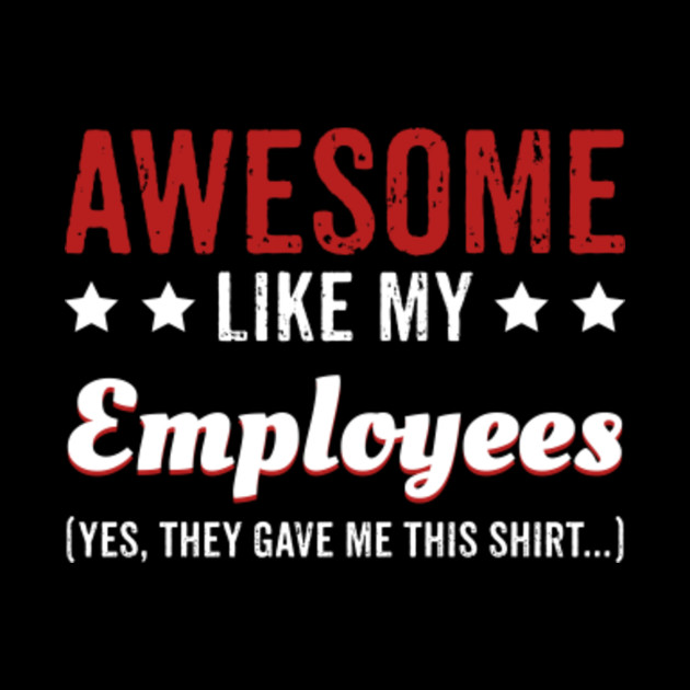Awesome Like My Employees Shirt For Boss - Boss - Mug | TeePublic
