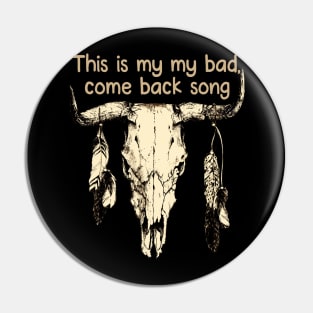 This is my my bad, come back song Skull Bull Feathers Pin