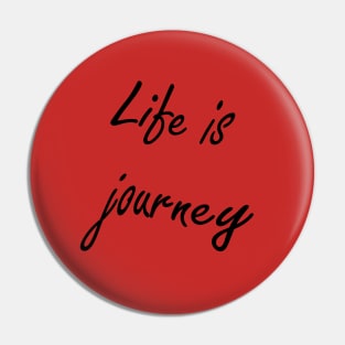 Life is journey Pin