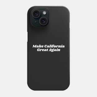 Make California Great Again Phone Case