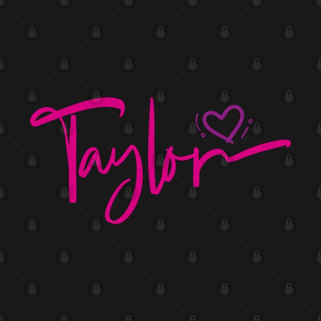 Taylor First Name I Love Taylor Girl Cute by smartrocket