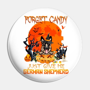 Forget Candy Just Give Me German Shepherd Pumpkin Halloween Pin