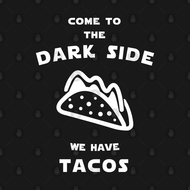 Come to the dark side we have tacos by Florin Tenica