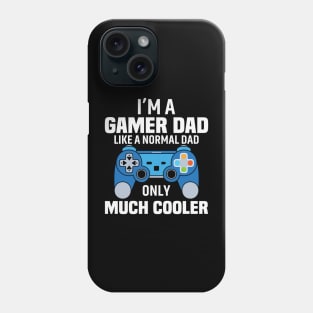 I'am a gamer dad like a normal dad only much cooler Phone Case