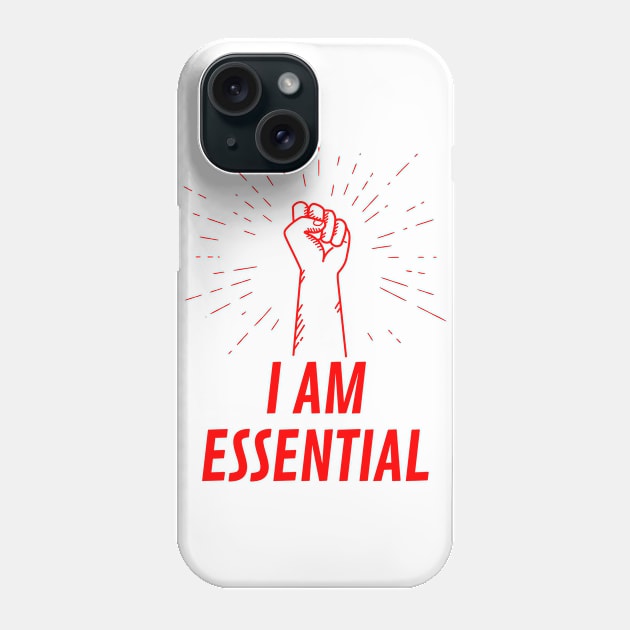 I AM ESSENTIAL Phone Case by DOGwithBLANKET