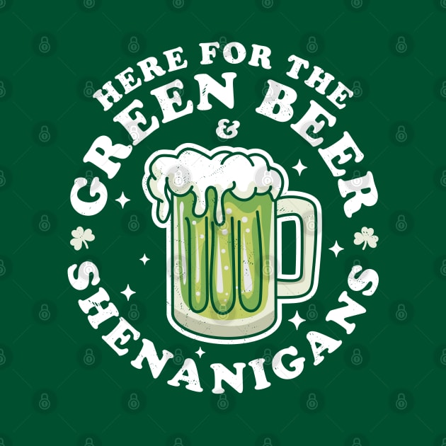 Here for the Green Beer and Shenanigans Saint Patrick's Day by OrangeMonkeyArt