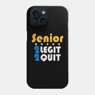 Senior 2 Legit 2 Quit Phone Case