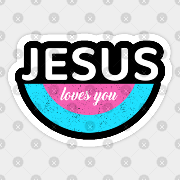 Jesus Loves You Faith Sticker Teepublic Download jesus love stock photos. jesus loves you