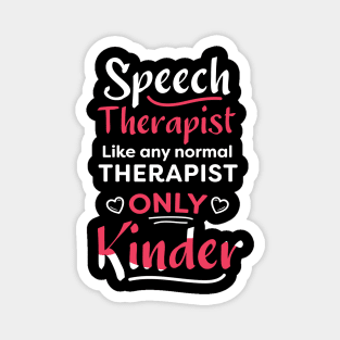 Speech Therapist, Like any other therapist, only cooler / speech therapist gift idea / slp present  / SLP Magnet