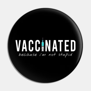 vaccinated and i am not stupid Pin