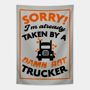 Sorry! I'm Already Taken By A Damn Hot Trucker (Orange & Black) Tapestry