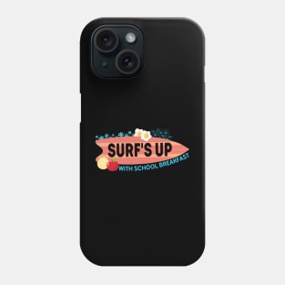 Surf's Up with School Breakfast Phone Case