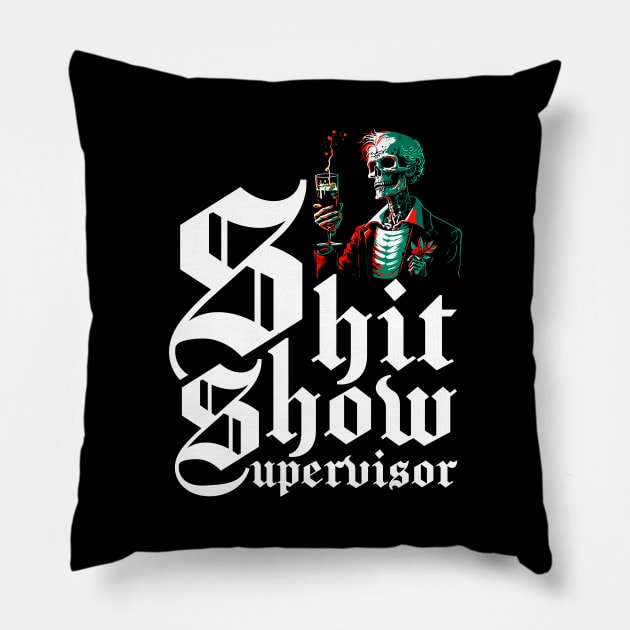 Shit Show Supervisor Pillow by VIQRYMOODUTO