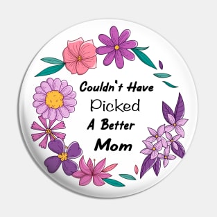 Couldn't Have Picked a Better Mom Pin