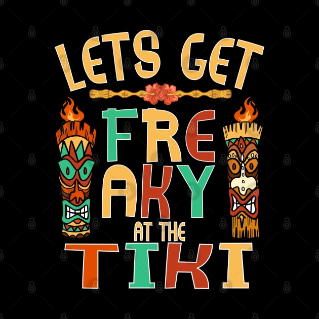 Let's Get Freaky at the Tiki Funny Luau Design by FilsonDesigns