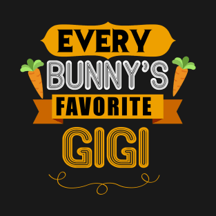 WOMEN'S EVERY BUNNYS FAVORITE GIGI SHIRT CUTE EASTER GIFT T-Shirt