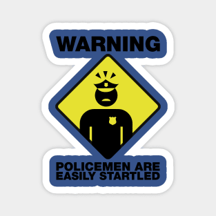 WARNING POLICEMEN ARE EASILY STARTLED (ACAB) Magnet