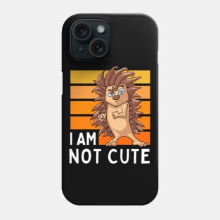 I Am Not Cute! Hedgehog Phone Case