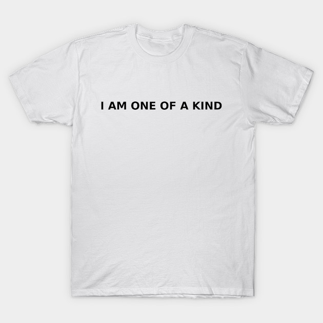 One Of A Kind Kind T Shirt Teepublic Uk