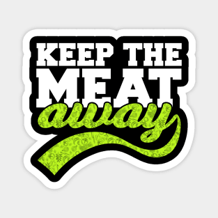 Funny Keep The Meat Away Vegan Gift Magnet