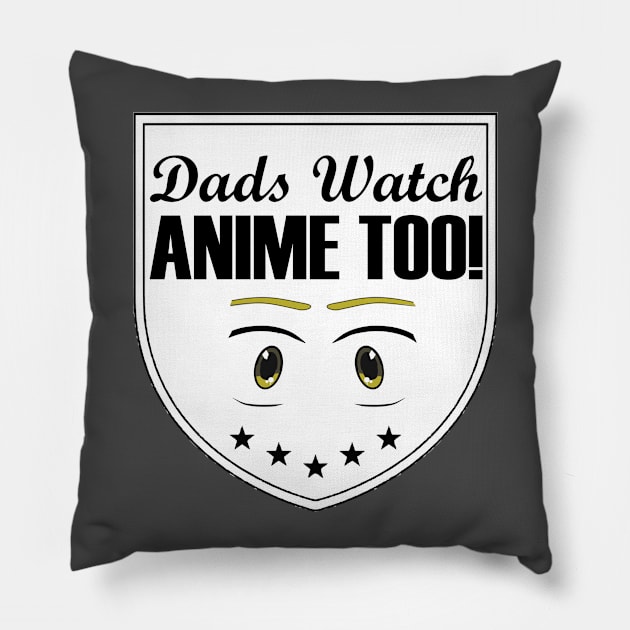 Dads watch anime too - shield Pillow by otakuscene