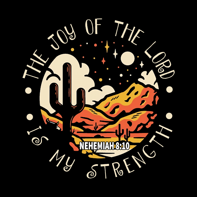 The Joy Of The Lord Is My Strength Western Desert by KatelynnCold Brew