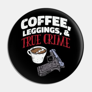 Coffee, Leggings & True Crime - True Crime Podcast Lover Pin