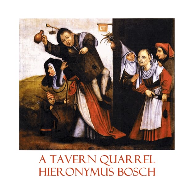 A Tavern Quarrel by Hieronymus Bosch by Naves