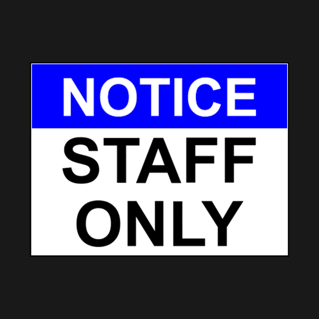 Staff Only Notice by Bundjum