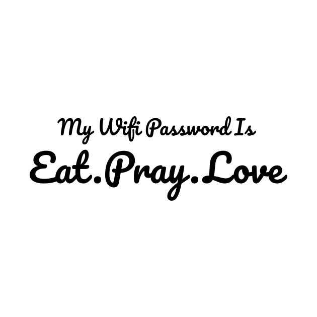 Discover The Office My Wifi Password is Eat Pray Love Black - The Office Wifi Eat Pray Love - T-Shirt