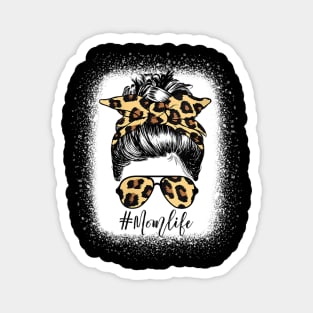 Mom Life Bleached Shirt Mom Life Leopard Messy Bun Funny T-Shirt Magnet