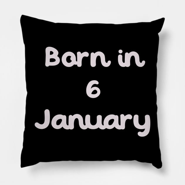 Born In 6 January Pillow by Fandie