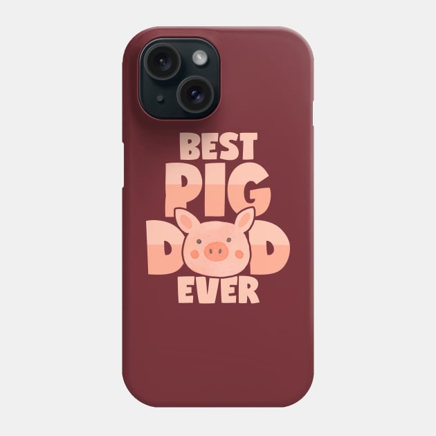 Best Pig Dad Ever pig daddy piggy father Phone Case by voidea