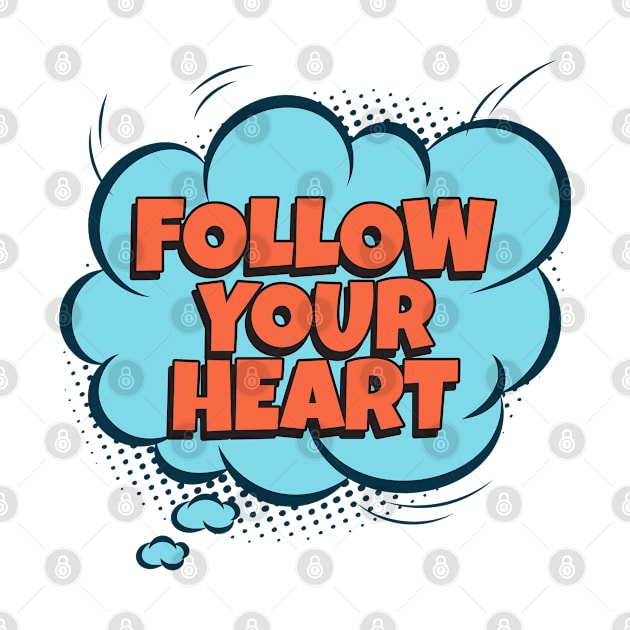 Follow your Heart - Comic Book Graphic by Disentangled