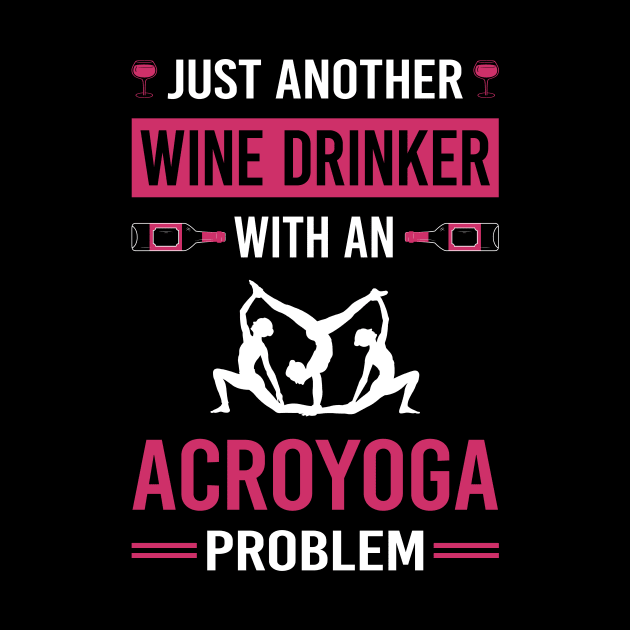 Wine Drinker Acroyoga Acro Yoga by Good Day