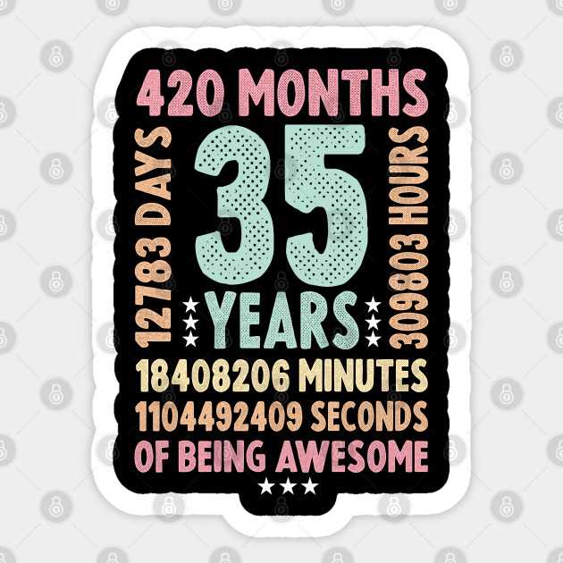 35 Years Old Birthday Gift Of Being Awesome 35th Birthday Gift Sticker Teepublic
