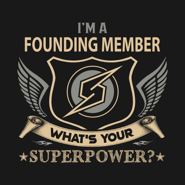 Founding Member T Shirt - Superpower Gift Item Tee by Cosimiaart